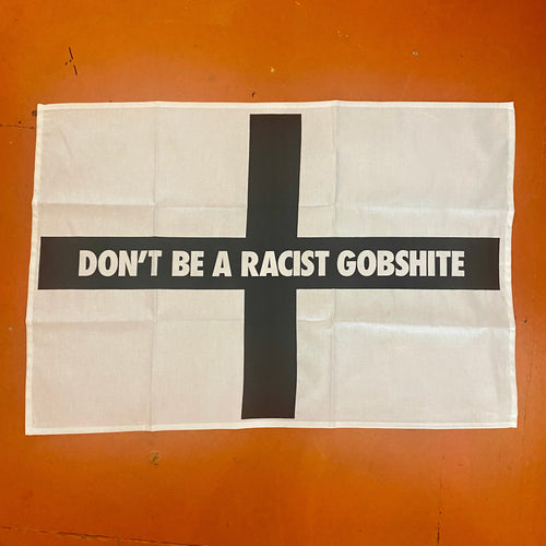 Don't be a Racist Gobshite